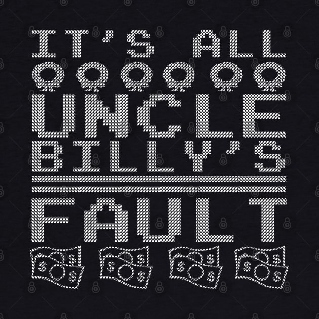 Uncle Billy's Fault by PopCultureShirts